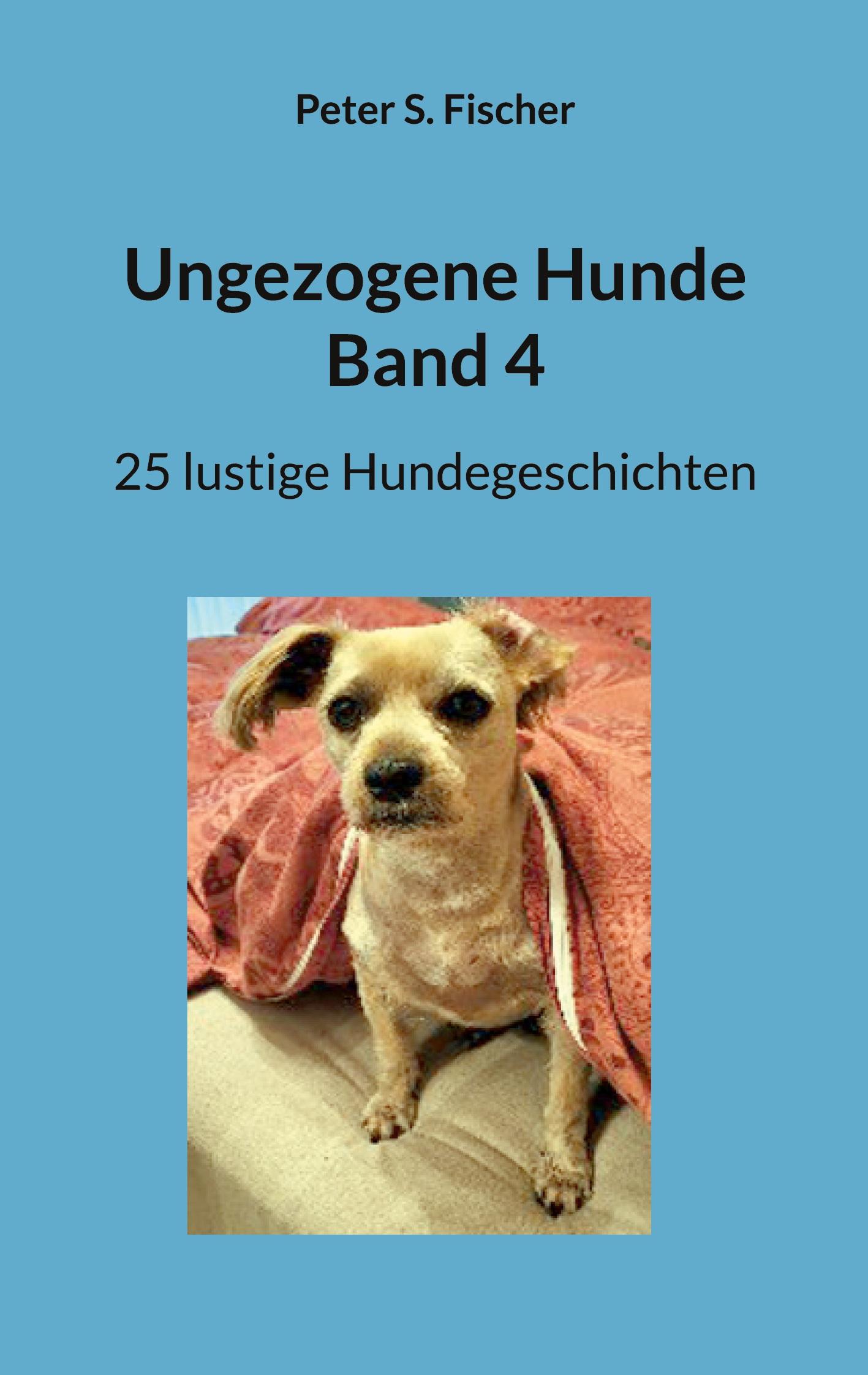 Cover: 9783759785329 | Ungezogene Hunde Band 4 | 25 lustige Hundegeschichten | Fischer | Buch