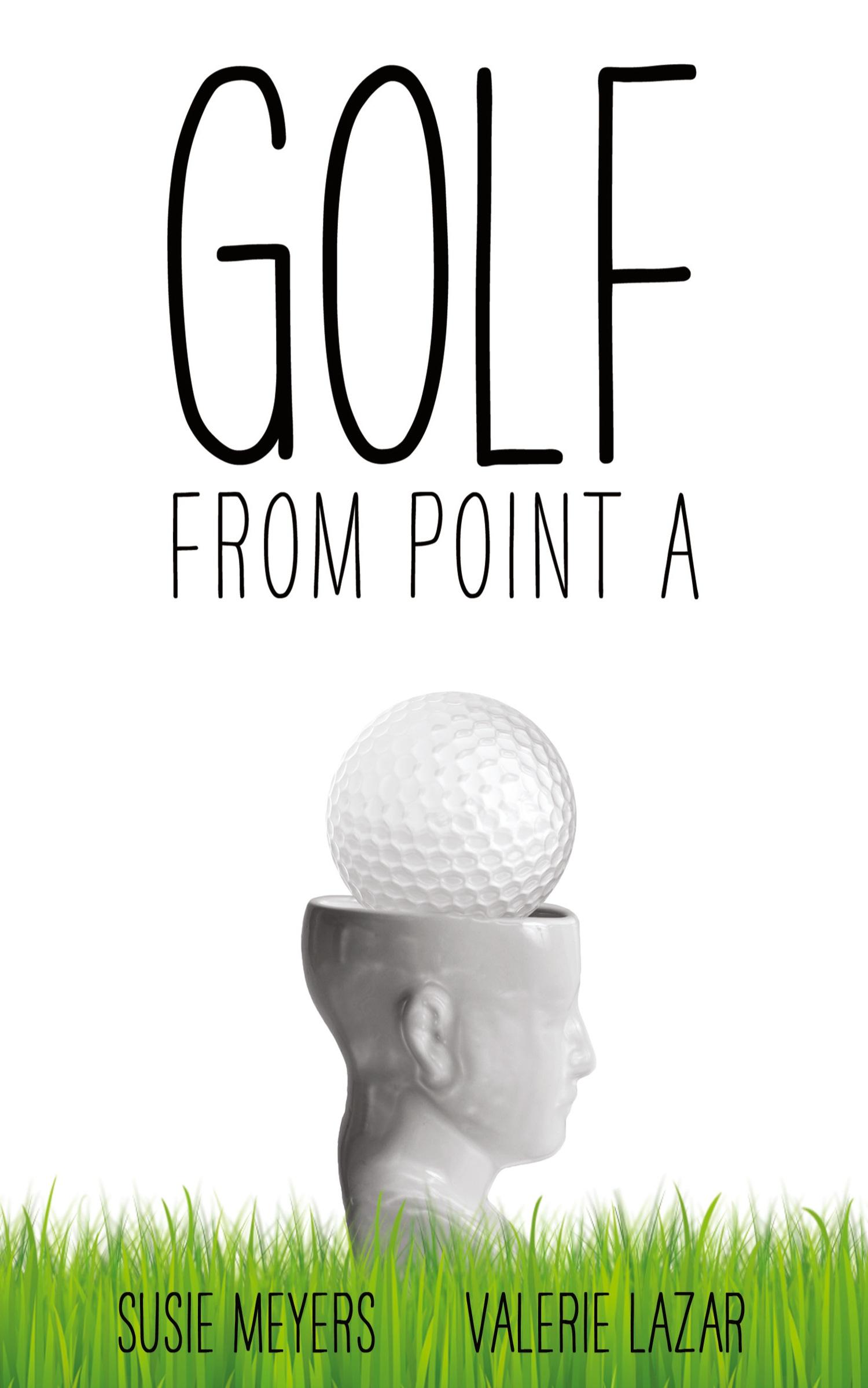 Cover: 9780997271812 | Golf from Point A | Susie Meyers (u. a.) | Taschenbuch | Englisch