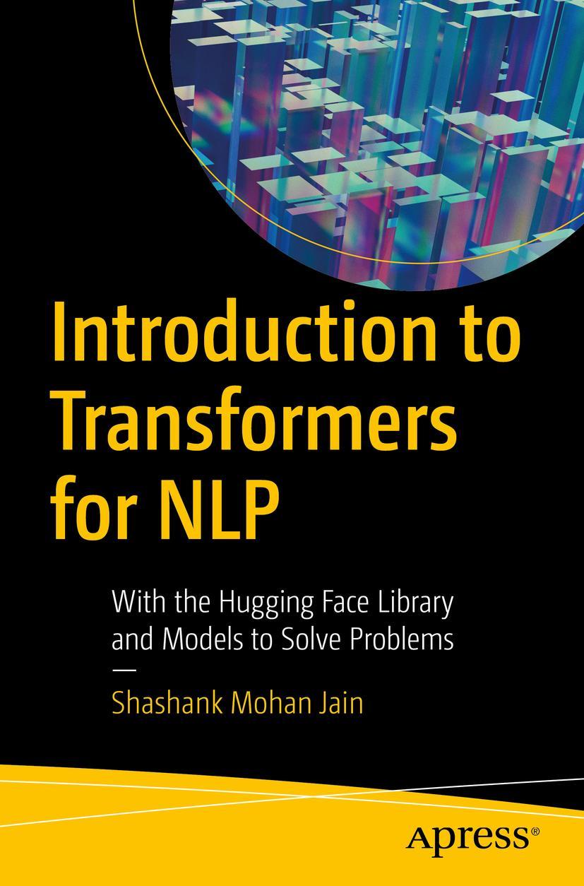 Cover: 9781484288436 | Introduction to Transformers for NLP | Shashank Mohan Jain | Buch | xi