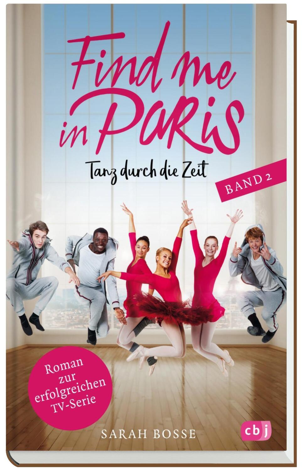 Bild: 9783570177310 | Find me in Paris - Tanz durch die Zeit (Band 2) | Sarah Bosse | Buch