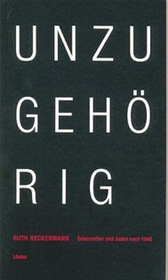 Cover: 9783854094340 | Unzugehörig | Österreicher und Juden nach 1945 | Ruth Beckermann