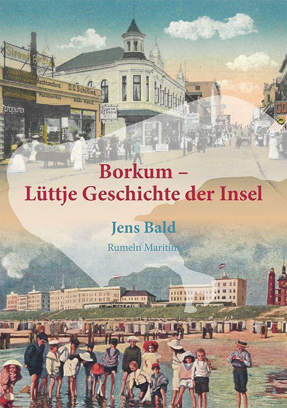 Cover: 9783000706653 | Borkum - Lüttje Geschichte der Insel | Jens Bald | Buch | Deutsch