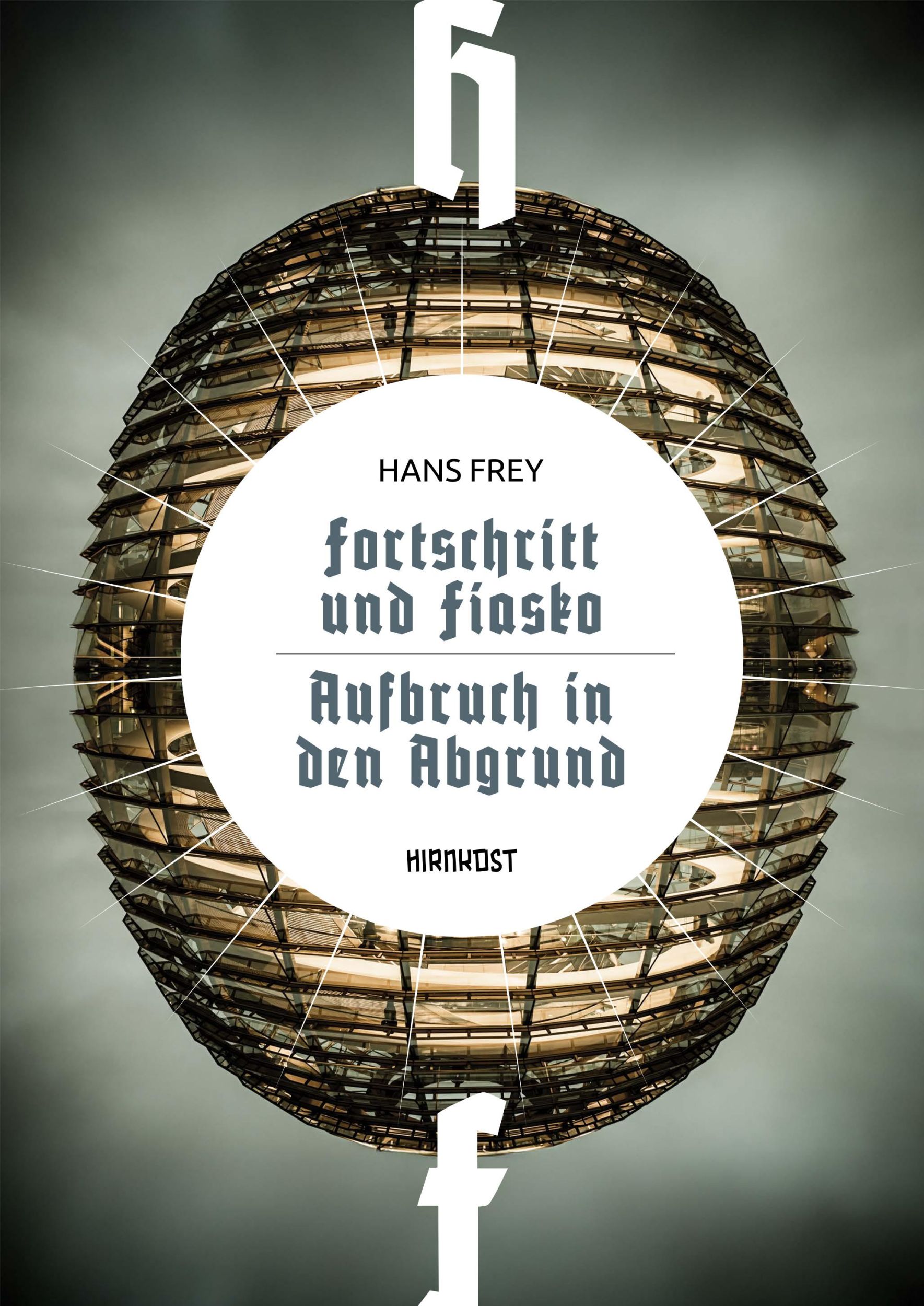 Cover: 9783988571205 | Fortschritt und Fiasko / Aufbruch in den Abgrund | Hans Frey (u. a.)