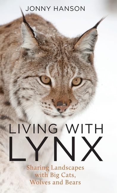 Cover: 9781784274955 | Living with Lynx | Sharing Landscapes with Big Cats, Wolves and Bears