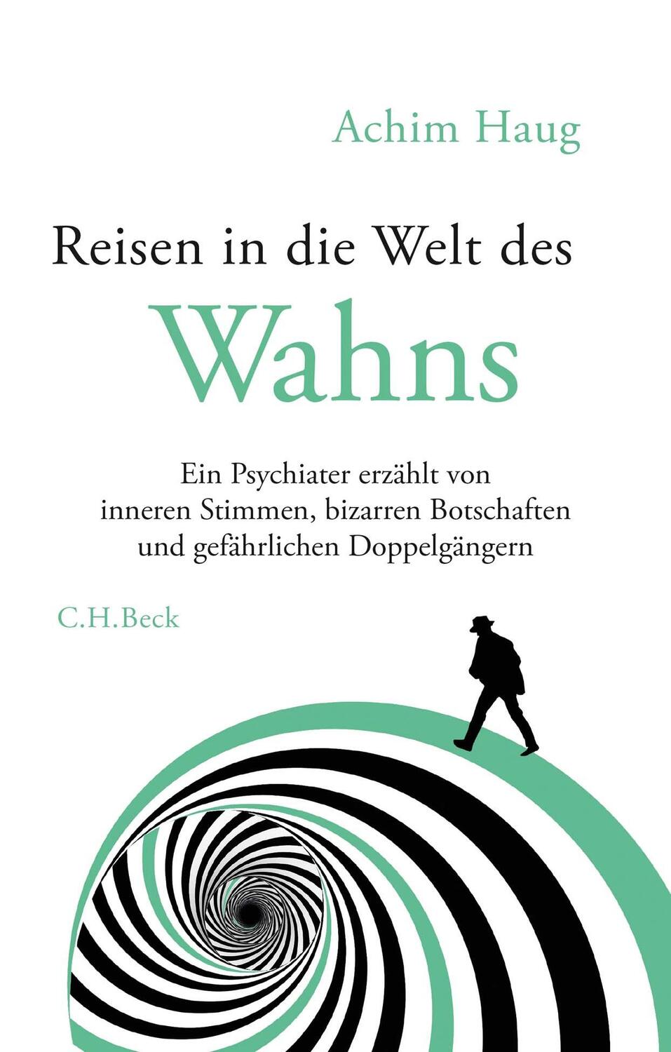 Cover: 9783406727436 | Reisen in die Welt des Wahns | Achim Haug | Buch | gebunden | 255 S.