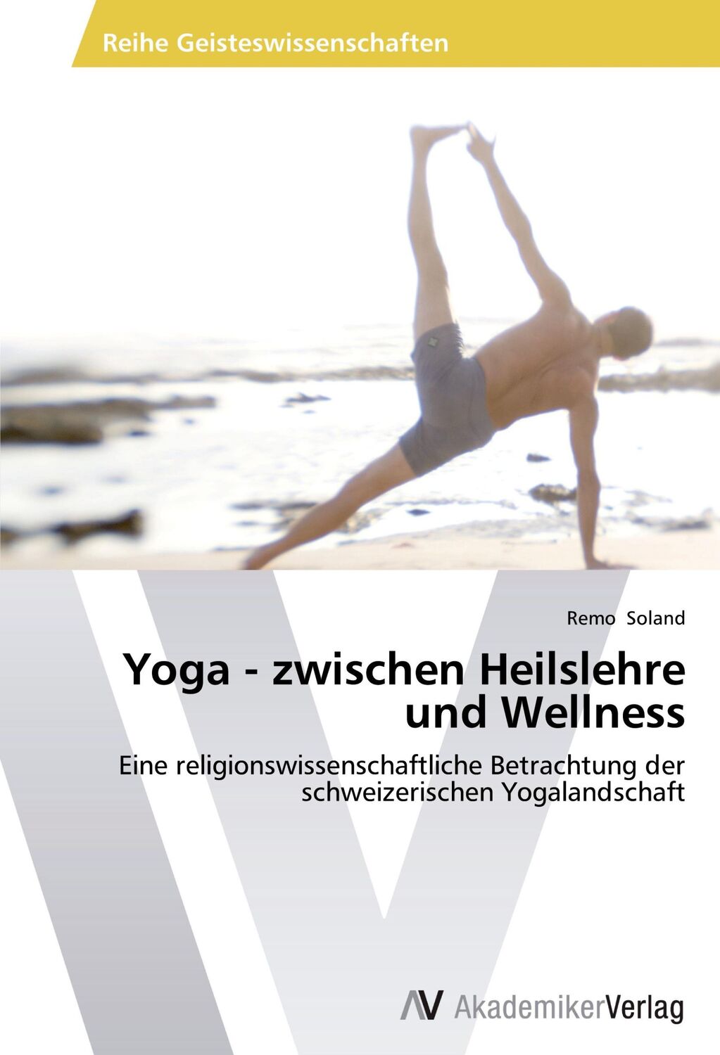 Cover: 9783639476828 | Yoga - zwischen Heilslehre und Wellness | Remo Soland | Taschenbuch