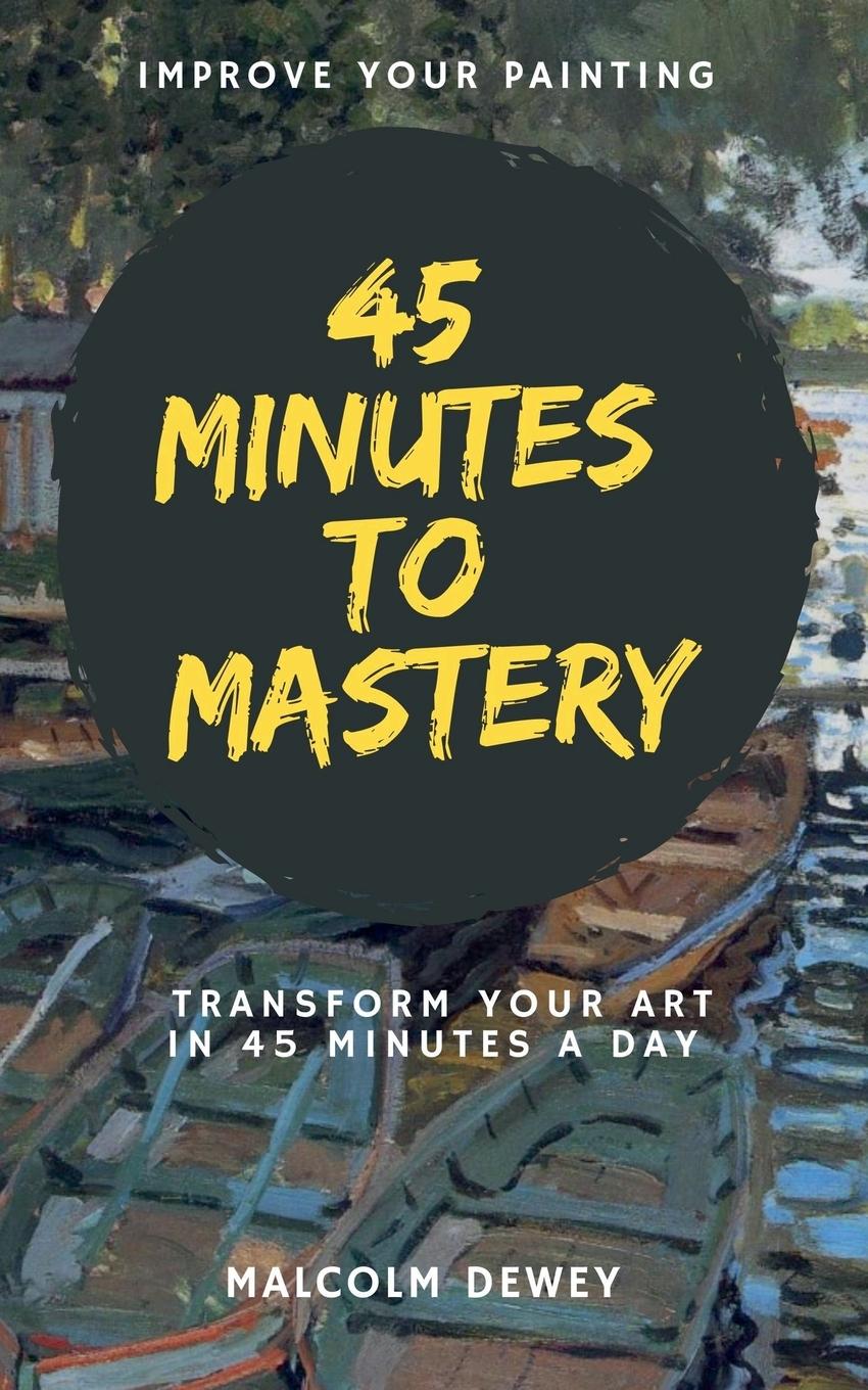 Cover: 9798227766892 | 45 Minutes to Mastery | Malcolm Dewey | Taschenbuch | Paperback | 2024