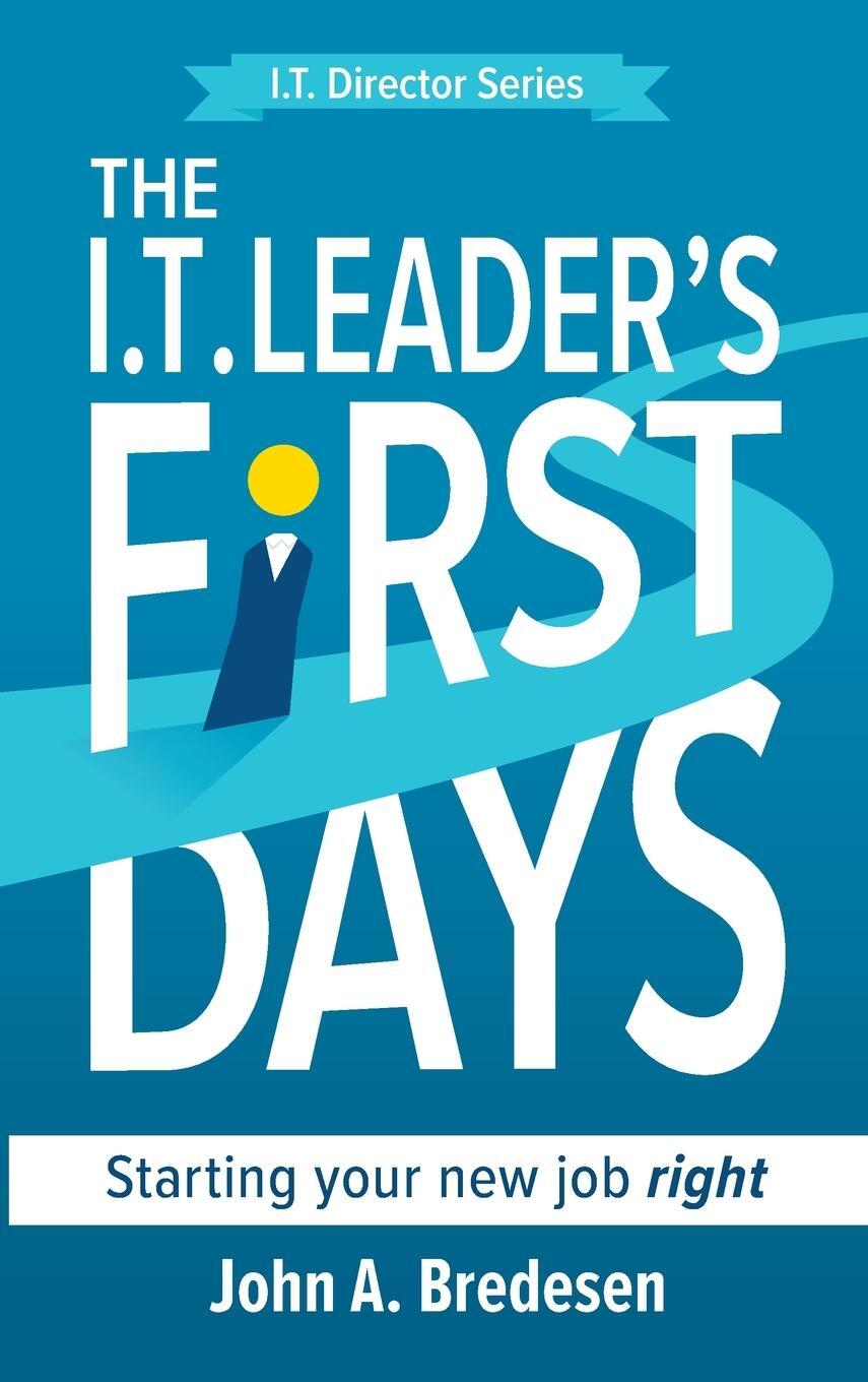 Cover: 9781736650066 | The I.T. Leader's First Days | Starting your new job right | Bredesen