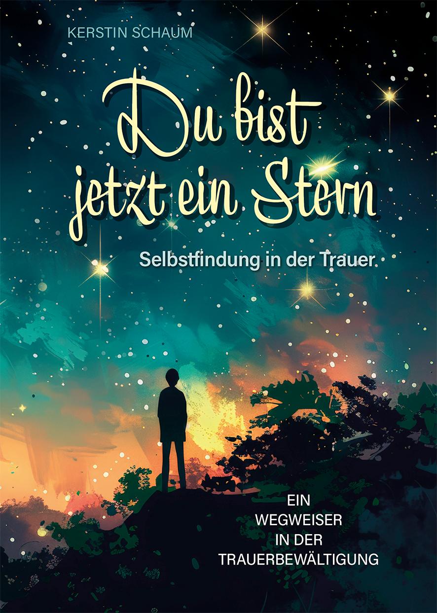 Cover: 9783790005981 | Du bist jetzt ein Stern | Selbstfindung in der Trauer | Kerstin Schaum