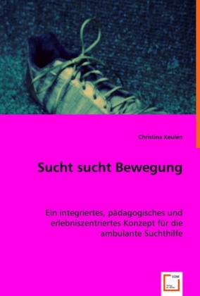 Cover: 9783639013627 | Sucht sucht Bewegung | Christina Keulen | Taschenbuch | Deutsch