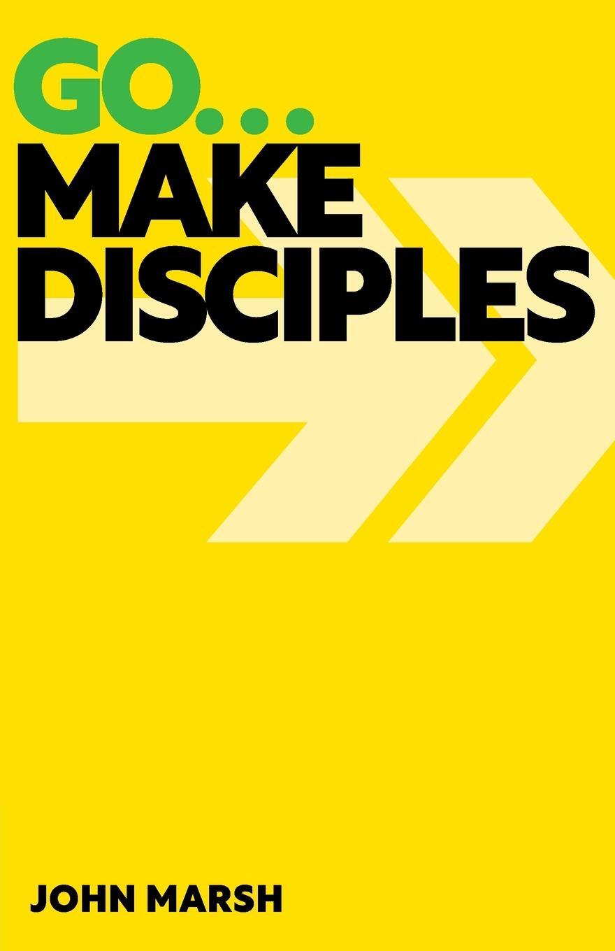 Cover: 9781789593433 | Go . . . Make Disciples | John Marsh | Taschenbuch | Paperback | 2024