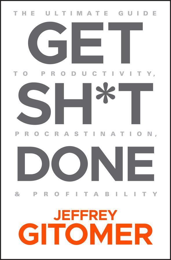 Cover: 9781119647201 | Get Sh*t Done | Jeffrey Gitomer | Buch | Englisch | 2019 | Wiley