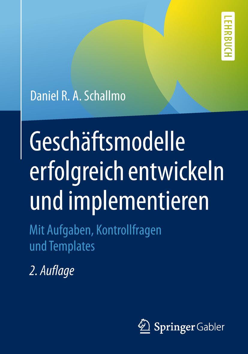 Cover: 9783662576045 | Geschäftsmodelle erfolgreich entwickeln und implementieren | Schallmo