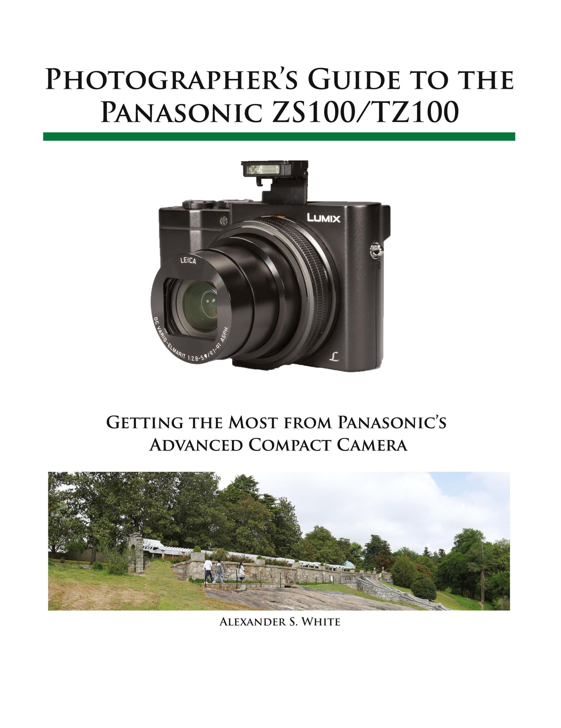 Cover: 9781937986520 | Photographer's Guide to the Panasonic ZS100/TZ100 | Alexander S. White