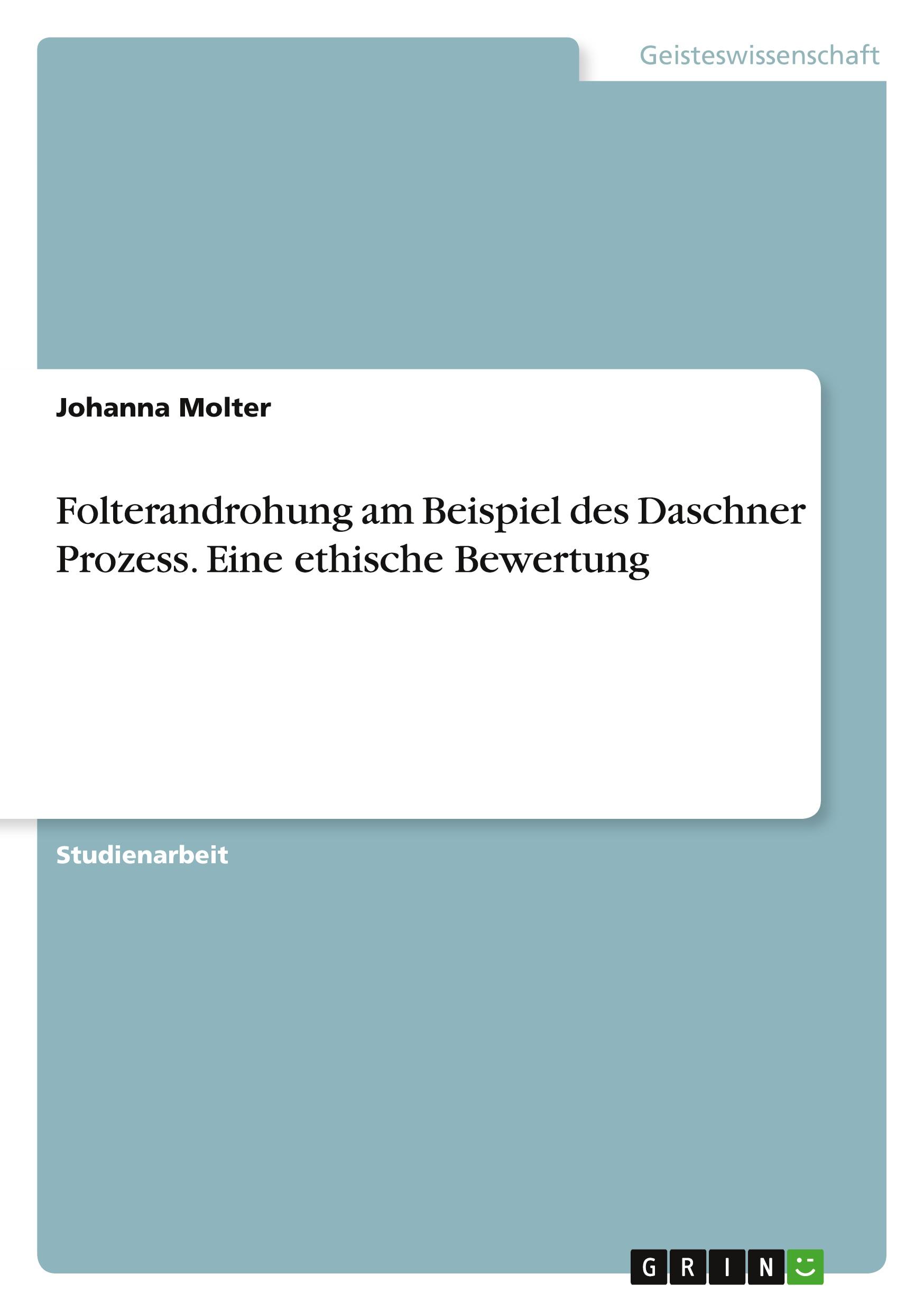 Cover: 9783346906991 | Folterandrohung am Beispiel des Daschner Prozess. Eine ethische...