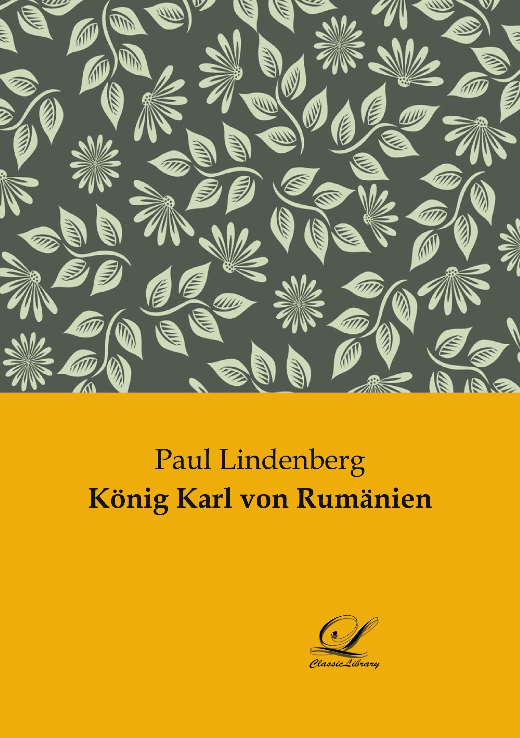 Cover: 9783961672554 | König Karl von Rumänien | Paul Lindenberg | Taschenbuch | Paperback