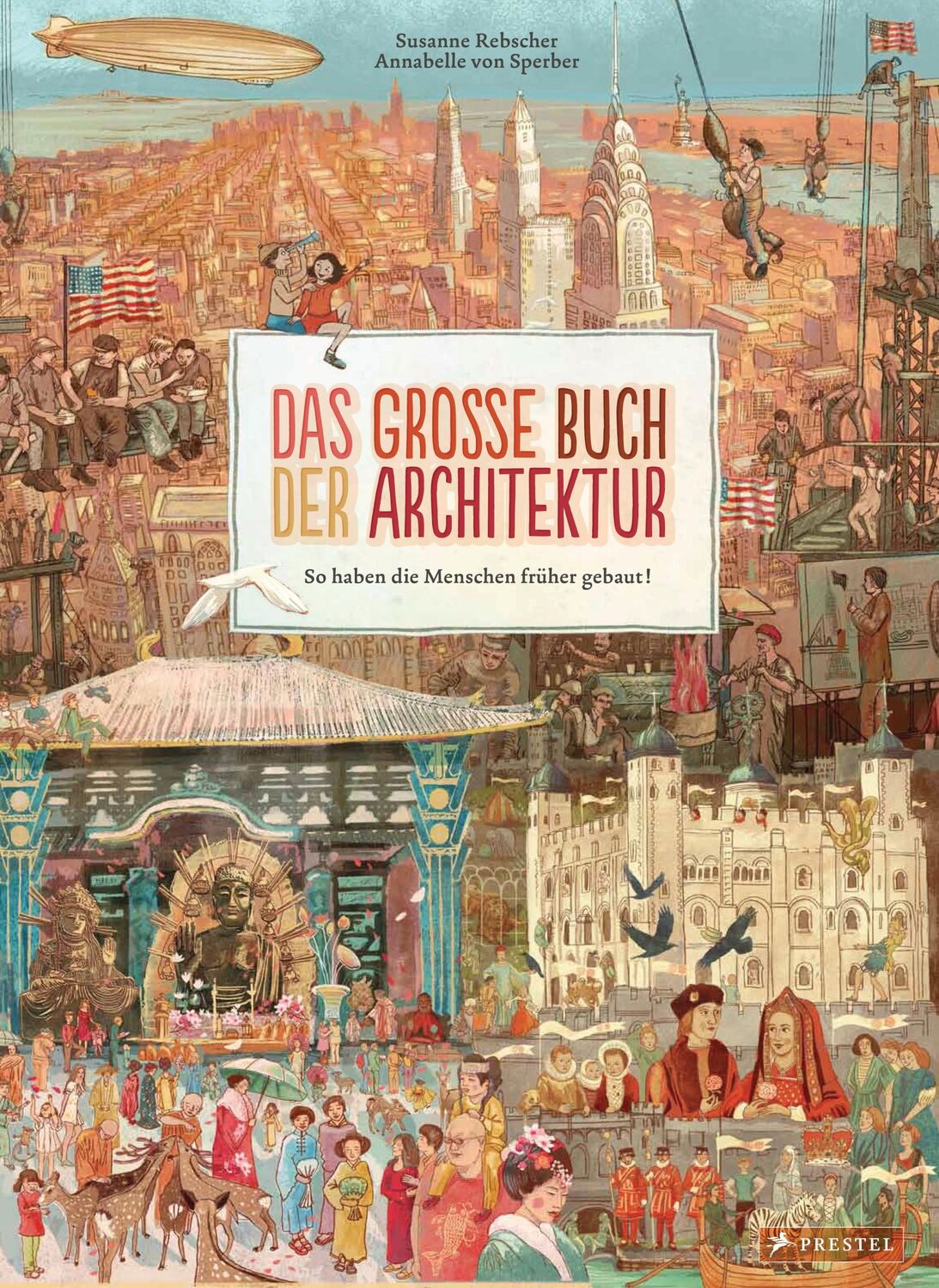 Cover: 9783791373003 | Das große Buch der Architektur | So haben die Menschen früher gebaut!