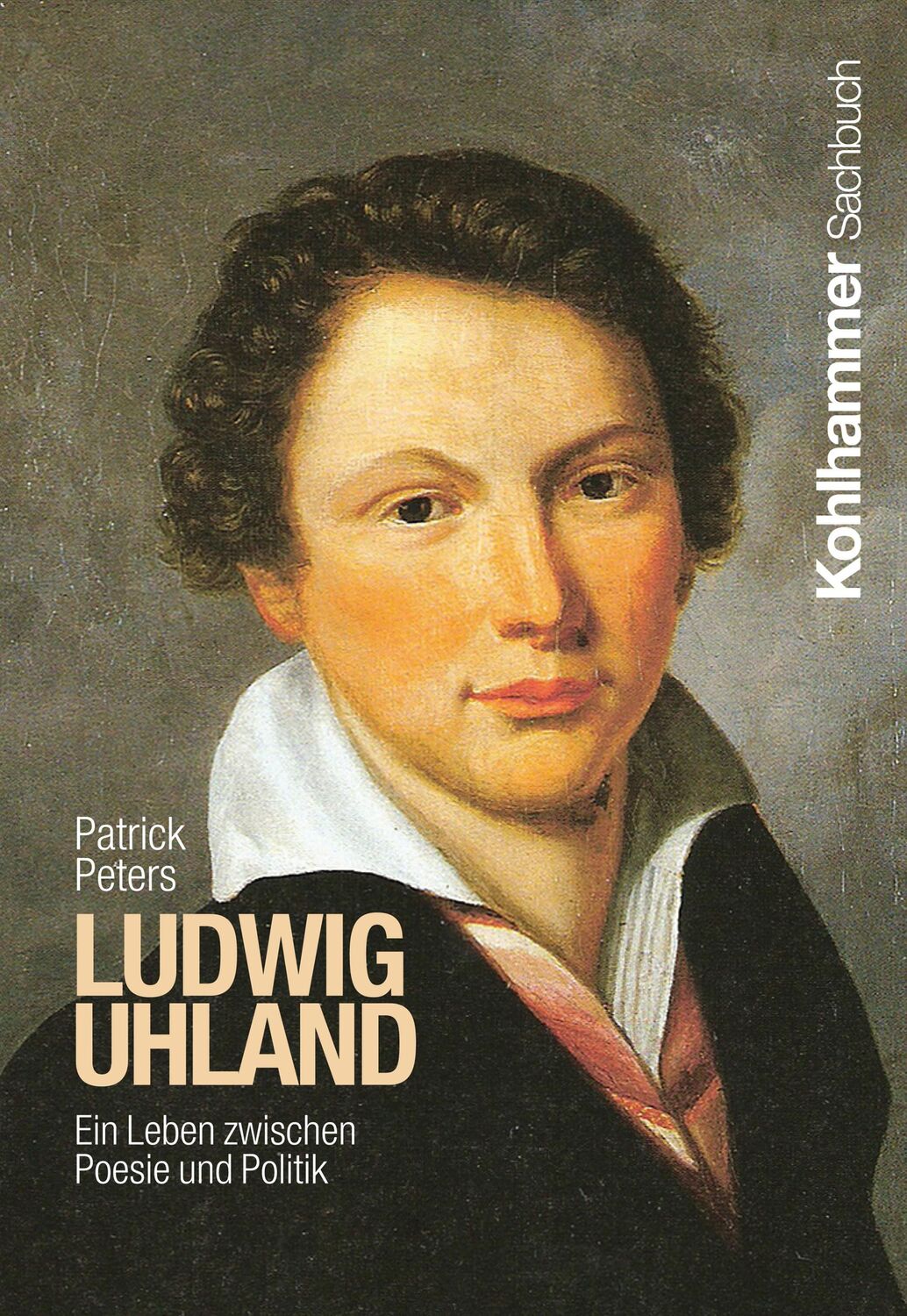 Cover: 9783170445222 | Ludwig Uhland | Ein Leben zwischen Poesie und Politik | Patrick Peters