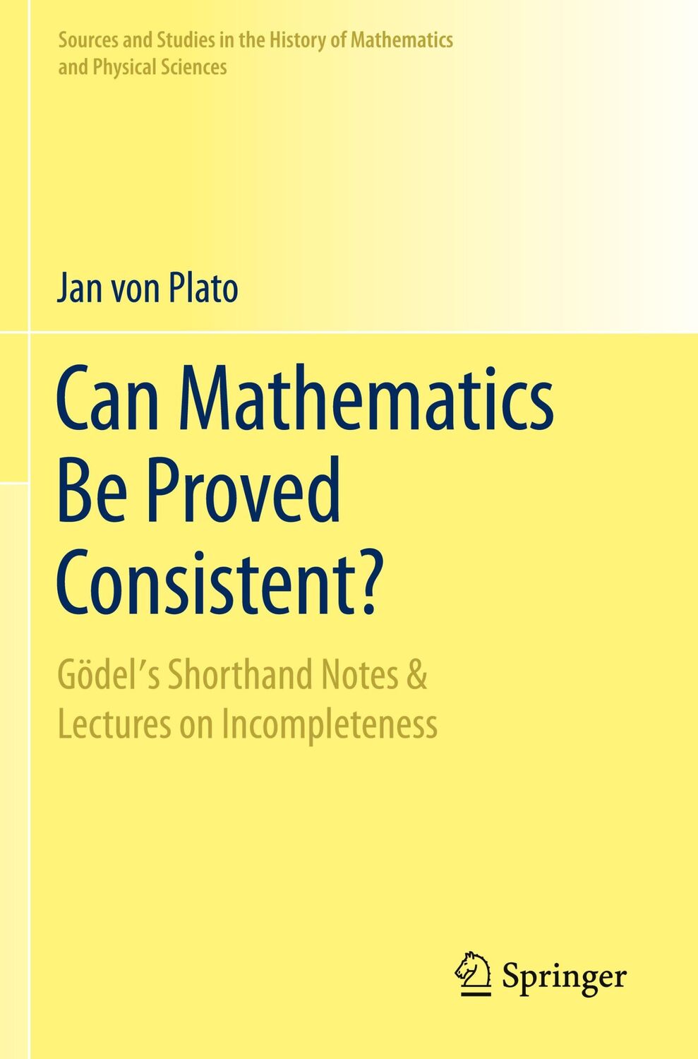 Cover: 9783030508784 | Can Mathematics Be Proved Consistent? | Jan Von Plato | Taschenbuch