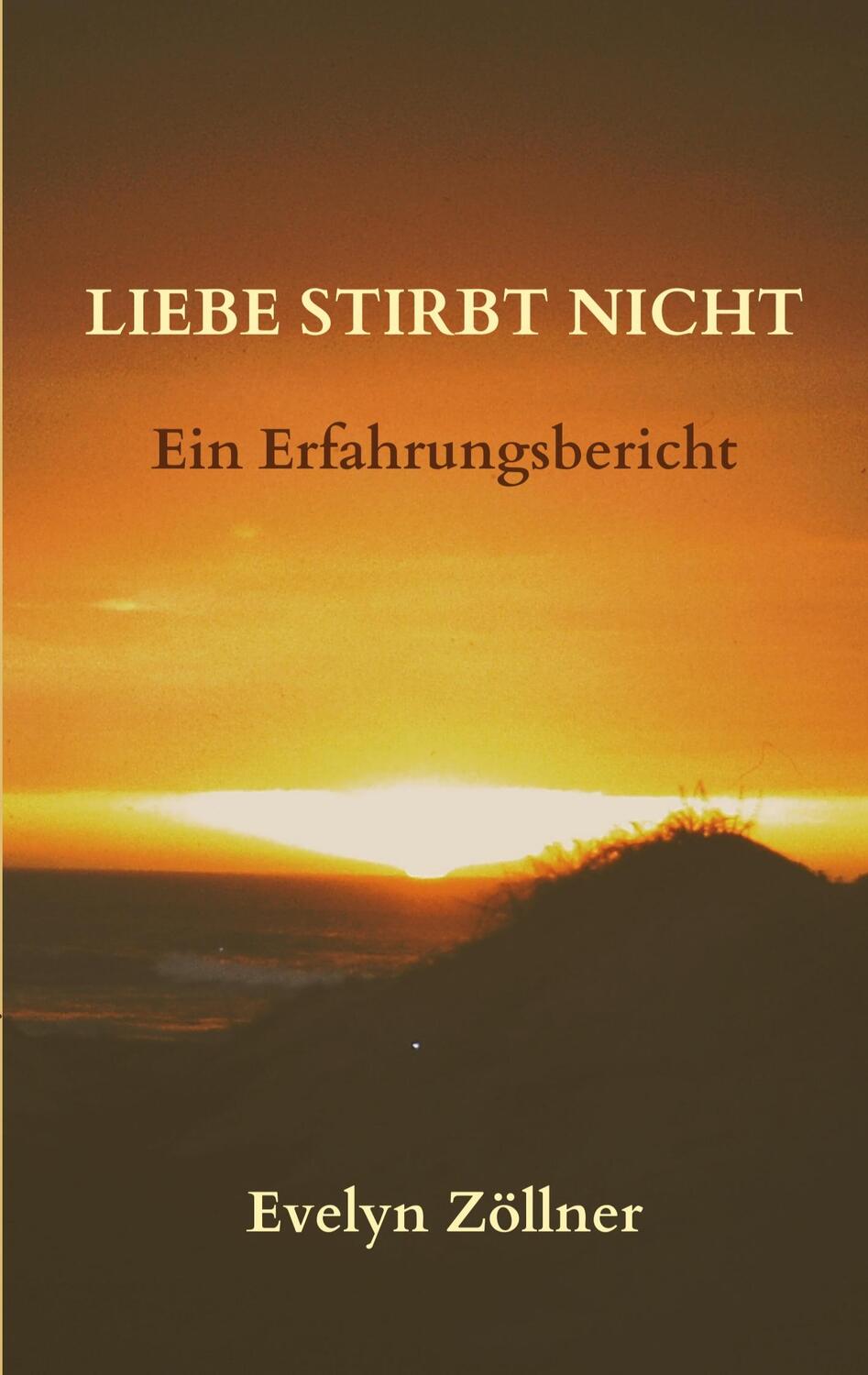 Cover: 9783753443515 | Liebe stirbt nicht | Ein Erfahrungsbericht | Evelyn Zöllner | Buch