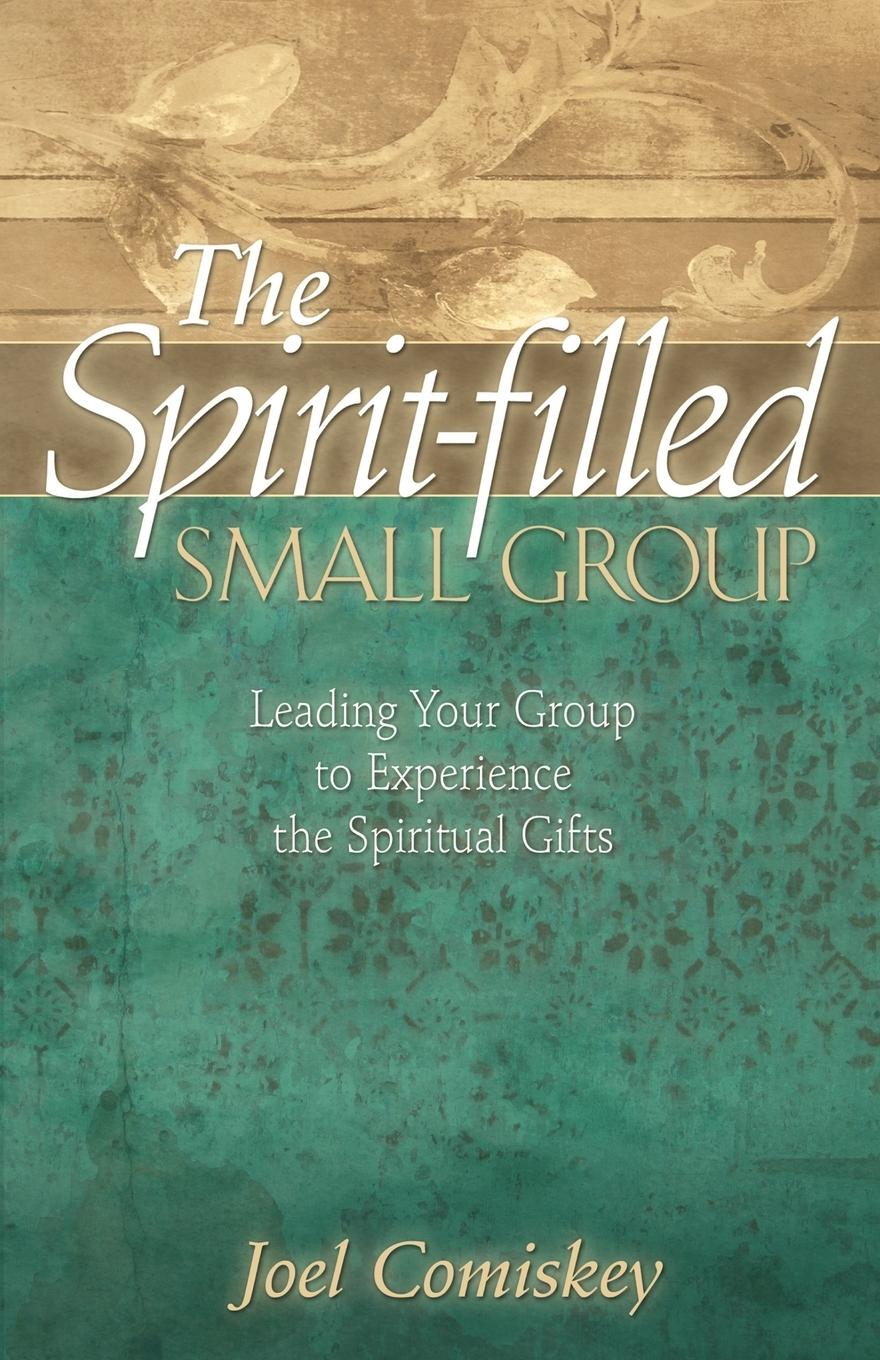 Cover: 9780984311002 | The Spirit-filled Small Group | Joel Comiskey | Taschenbuch | Englisch