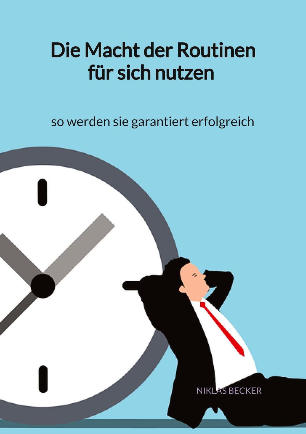 Cover: 9783347961449 | Die Macht der Routinen für sich nutzen - so werden sie garantiert...