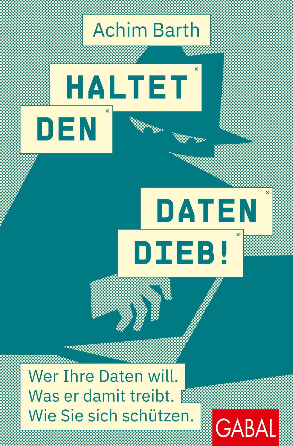 Cover: 9783967391305 | Haltet den Datendieb! | Achim Barth | Taschenbuch | Dein Erfolg | 2023