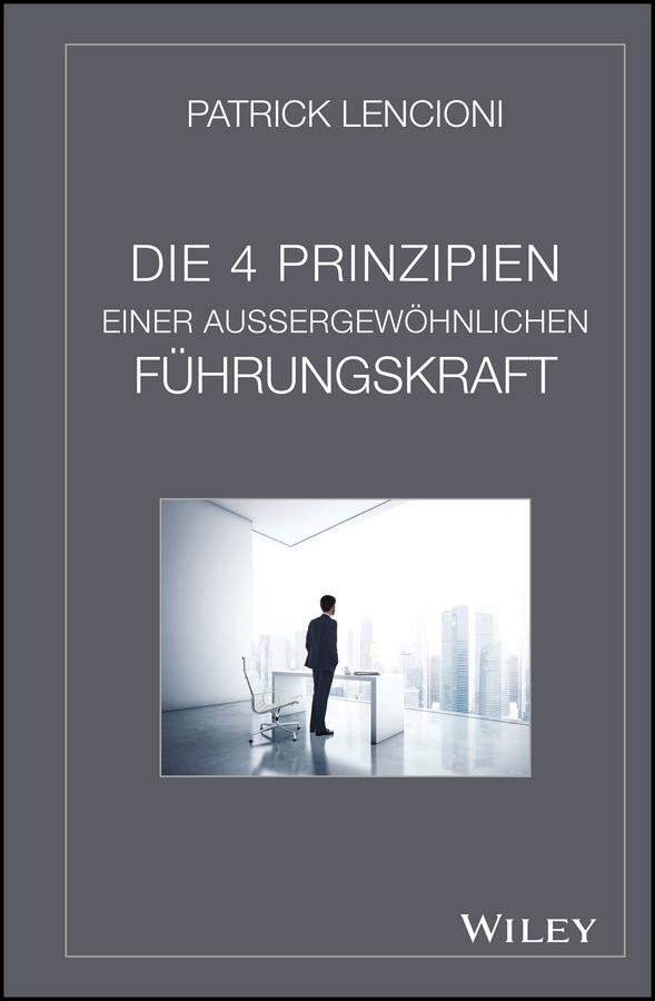 Cover: 9783527508105 | Die vier Prinzipien einer außergewöhnlichen Führungskraft | Lencioni