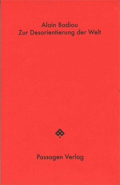 Cover: 9783709205174 | Zur Orientierungslosigkeit der Welt | Alain Badiou | Taschenbuch