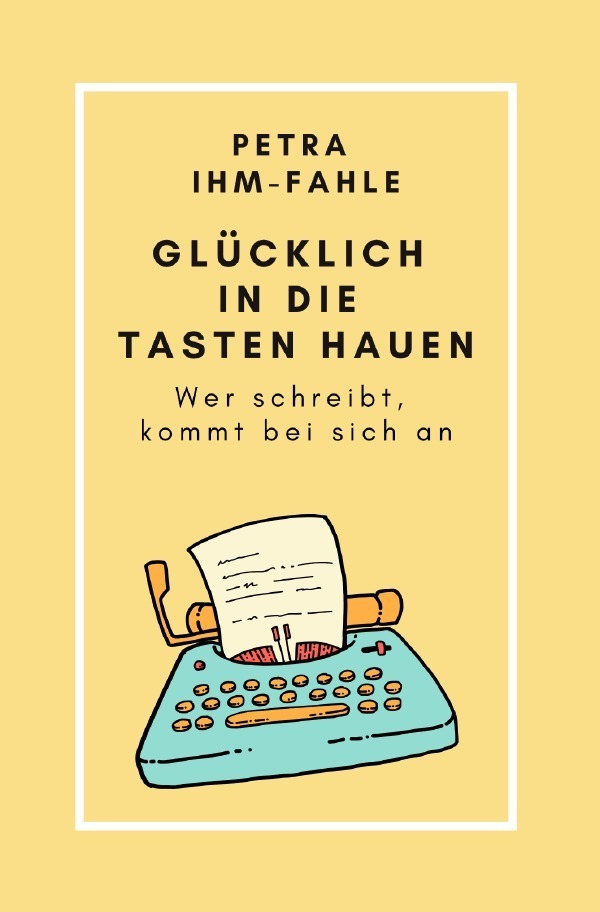 Cover: 9783758403040 | Glücklich in die Tasten hauen | Wer schreibt, kommt bei sich an | Buch