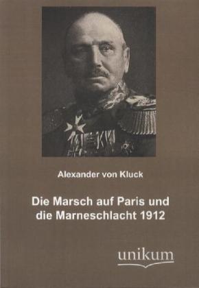 Cover: 9783845720609 | Der Marsch auf Paris und die Marneschlacht 1912 | Alexander von Kluck