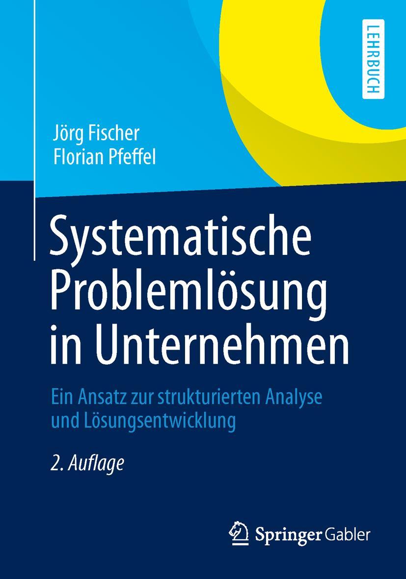 Cover: 9783658027643 | Systematische Problemlösung in Unternehmen | Florian Pfeffel (u. a.)