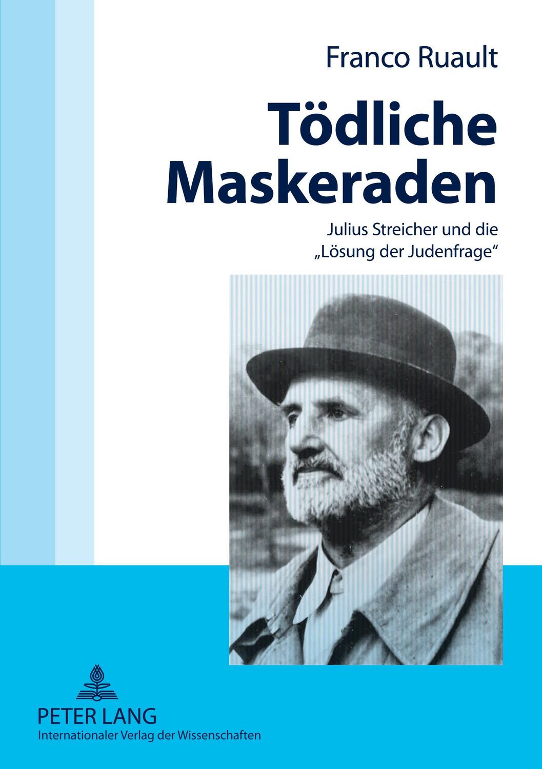 Cover: 9783631551745 | Tödliche Maskeraden | Julius Streicher und die «Lösung der Judenfrage»