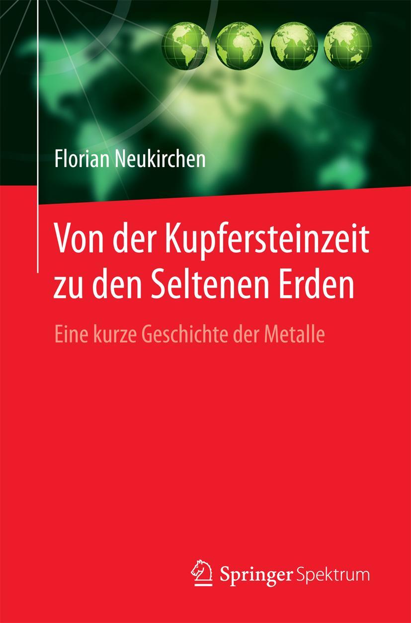 Cover: 9783662493465 | Von der Kupfersteinzeit zu den Seltenen Erden | Florian Neukirchen | x