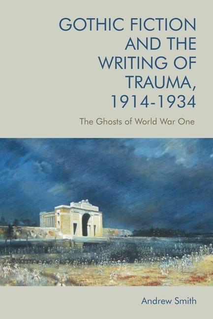 Cover: 9781474443449 | Gothic Fiction and the Writing of Trauma, 1914-1934 | Andrew Smith