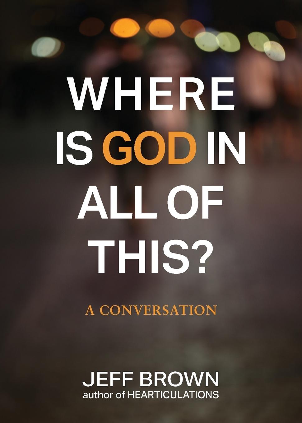 Cover: 9781988648156 | Where is God in all of this? | A Conversation | Jeff Brown | Buch