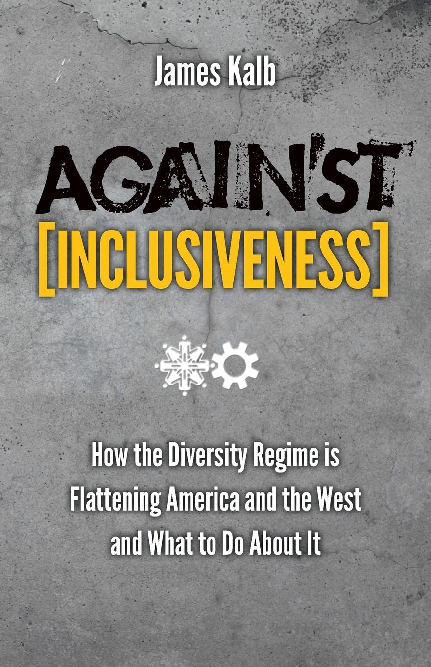 Cover: 9781621380405 | Against Inclusiveness | James Kalb | Taschenbuch | Englisch | 2013