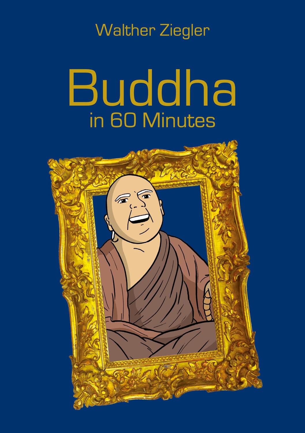 Cover: 9783754351352 | Buddha in 60 Minutes | Walther Ziegler | Taschenbuch | Paperback