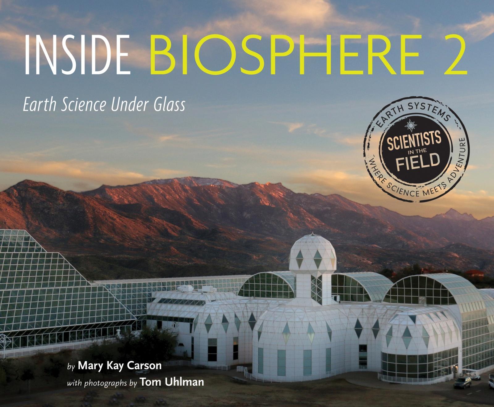 Cover: 9780358362586 | Inside Biosphere 2 | Earth Science Under Glass | Mary Kay Carson