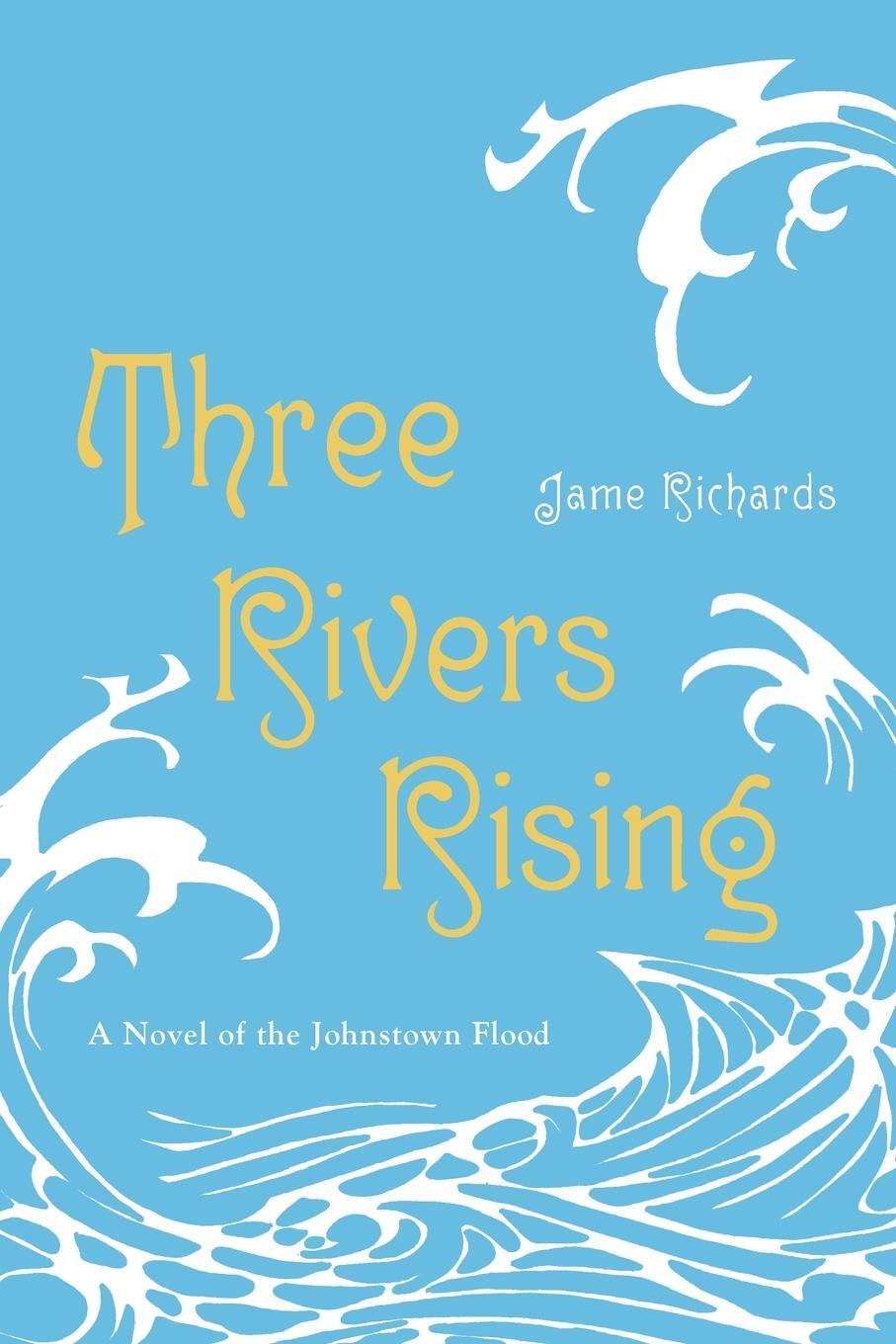 Cover: 9780375853692 | Three Rivers Rising | Jame Richards | Taschenbuch | Paperback | 2011