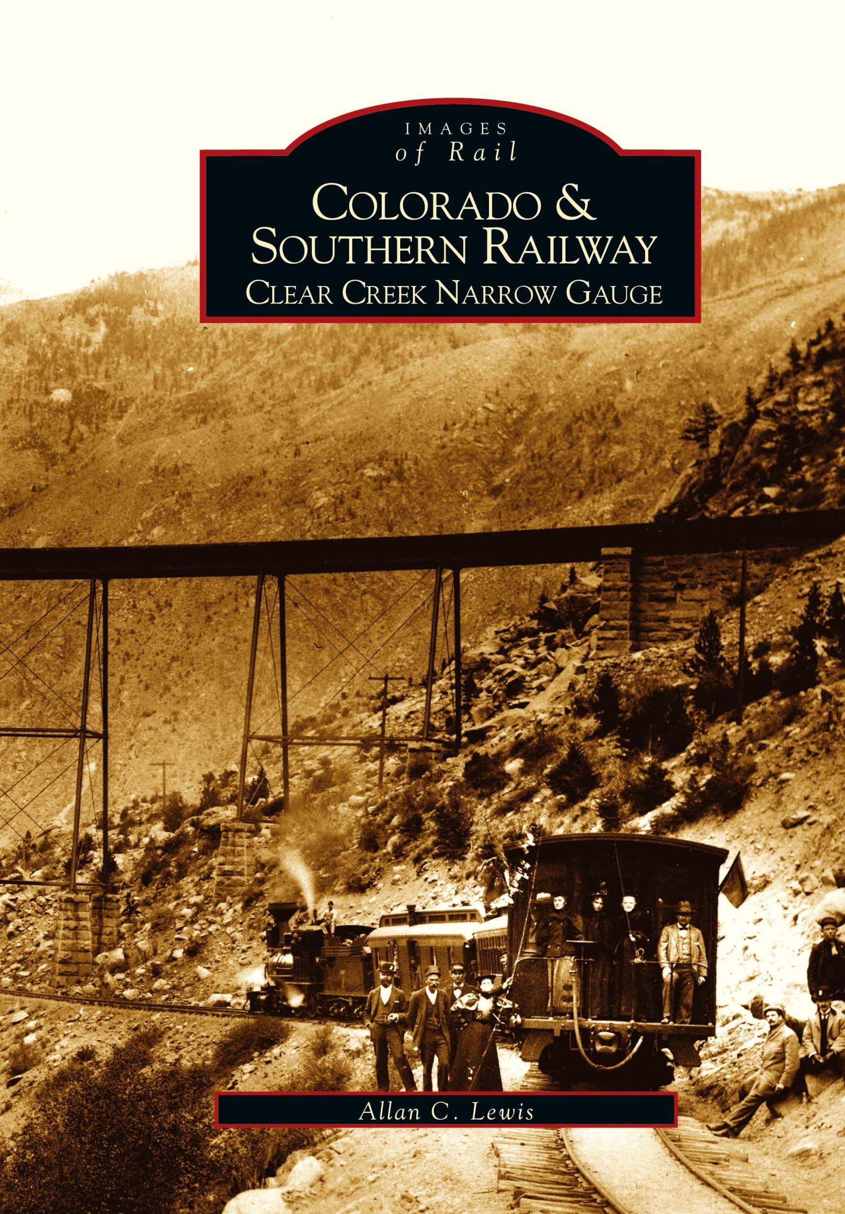 Cover: 9781531615604 | Colorado and Southern Railway | : Clear Creek Narrow Gauge | Lewis