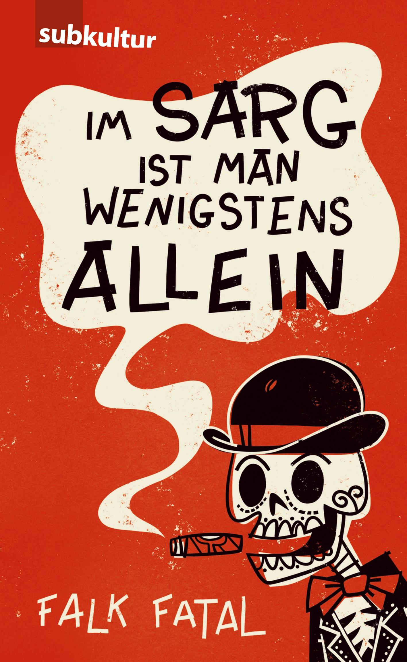 Cover: 9783943412857 | Im Sarg ist man wenigstens allein | Falk Fatal | Taschenbuch | 138 S.