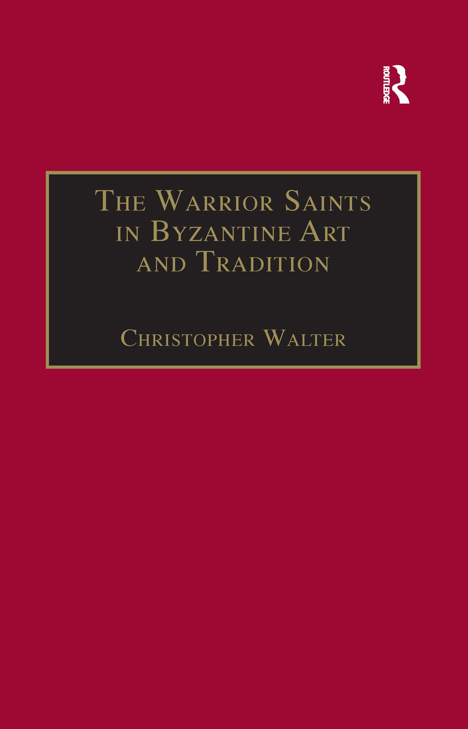 Cover: 9781138253858 | The Warrior Saints in Byzantine Art and Tradition | Christopher Walter