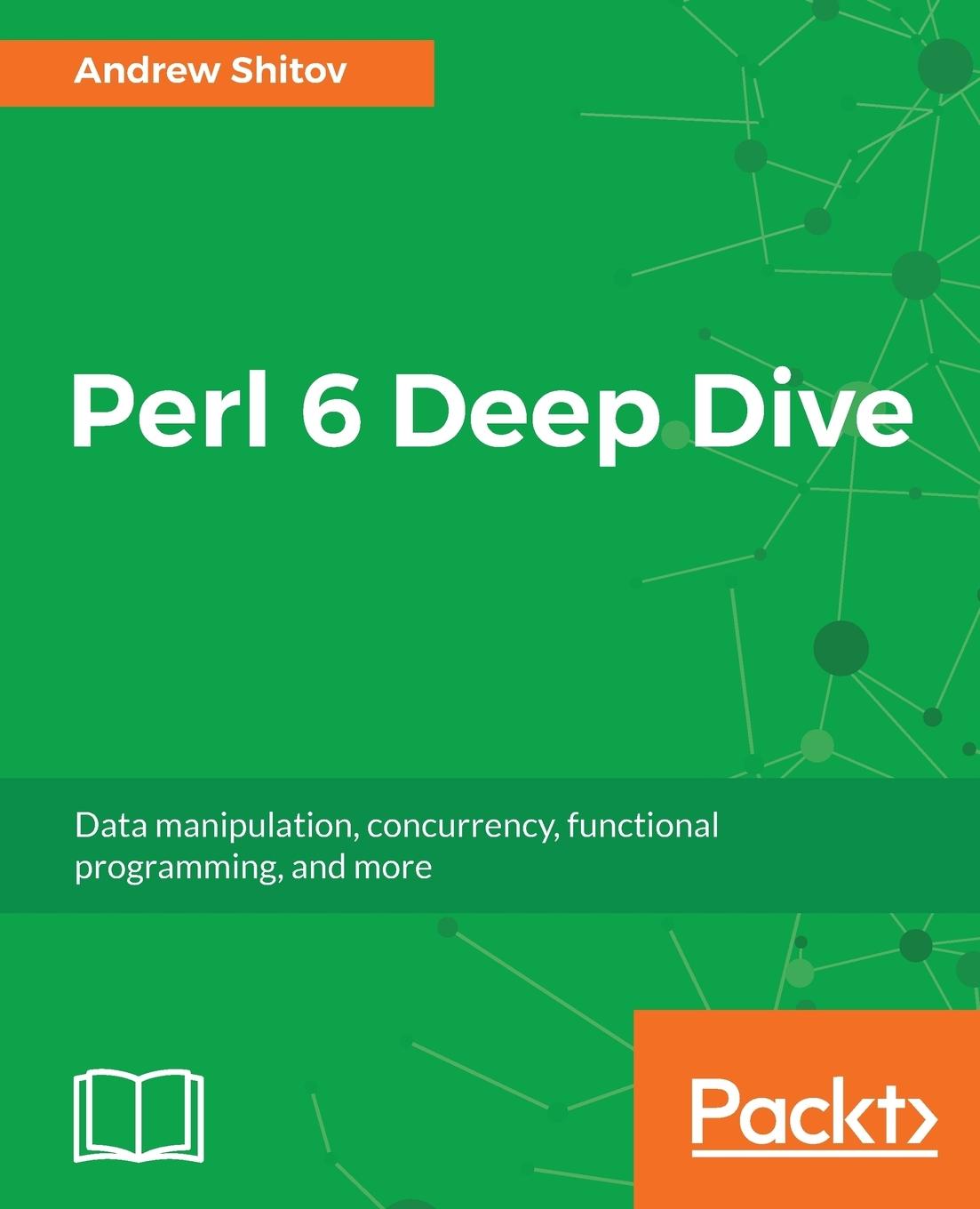 Cover: 9781787282049 | Perl 6 Deep Dive | Andrew Shitov | Taschenbuch | Paperback | Englisch