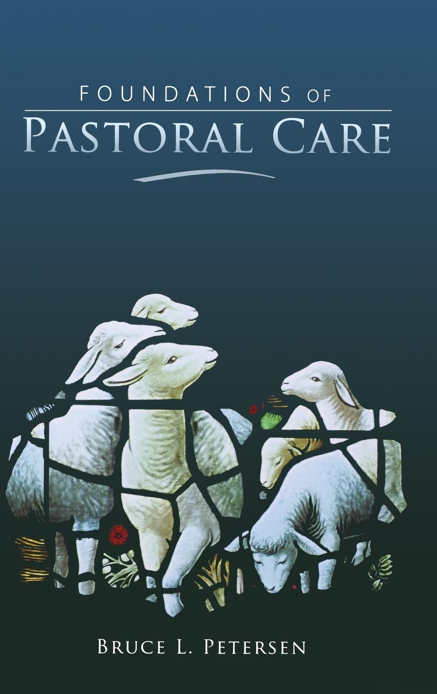 Cover: 9780834123052 | Foundations of Pastoral Care | Bruce L Petersen | Buch | Englisch