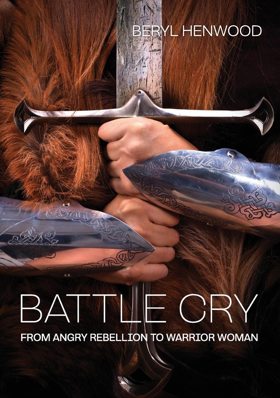 Cover: 9780473412098 | Battle Cry | From Angry Rebellion to Warrior Woman | Beryl Henwood