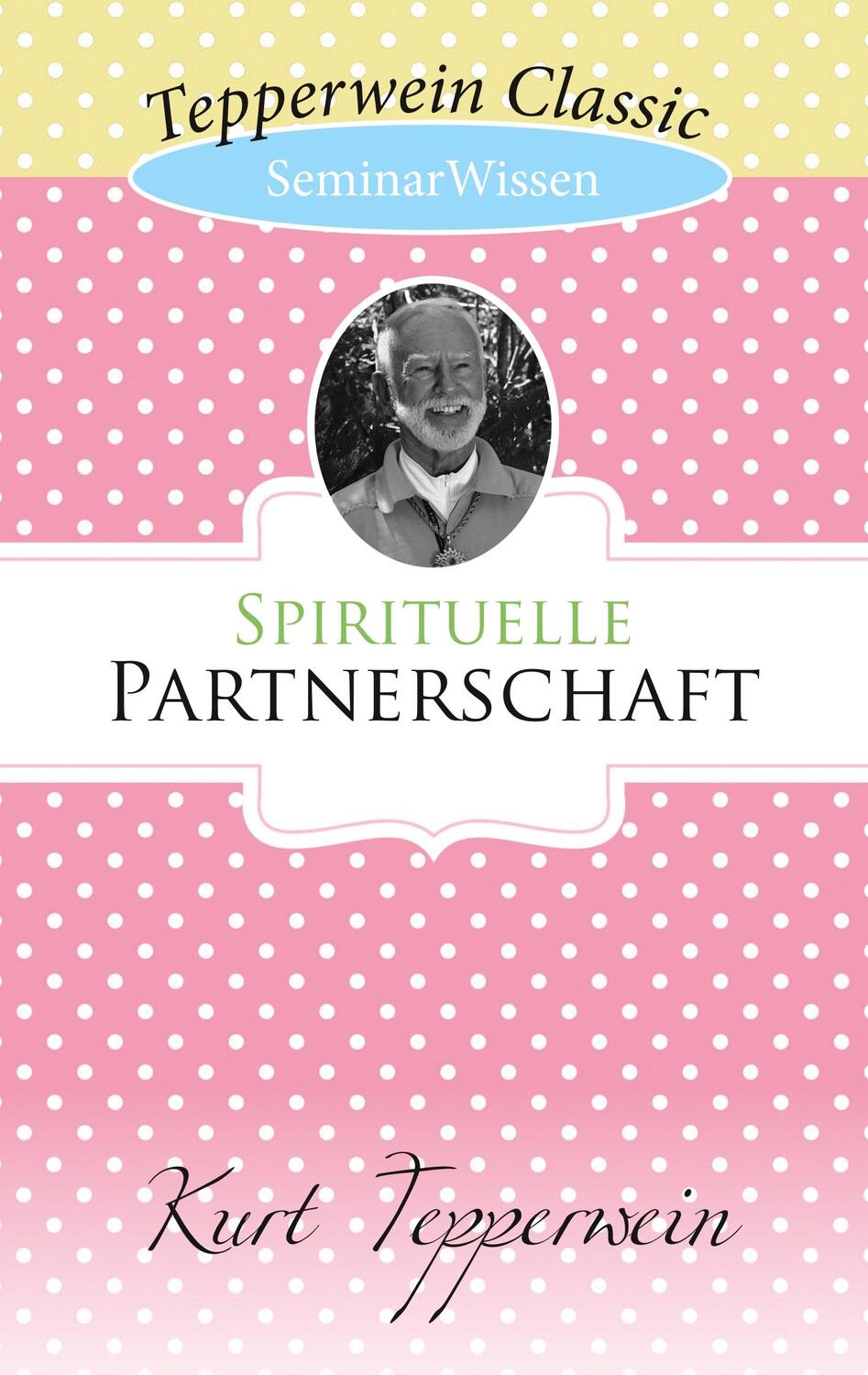 Cover: 9783750429130 | Spirituelle Partnerschaft | SeminarWissen | Kurt Tepperwein | Buch