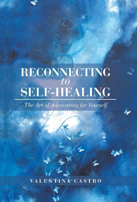 Cover: 9781982239985 | Reconnecting to Self-Healing | The Art of Advocating for Yourself