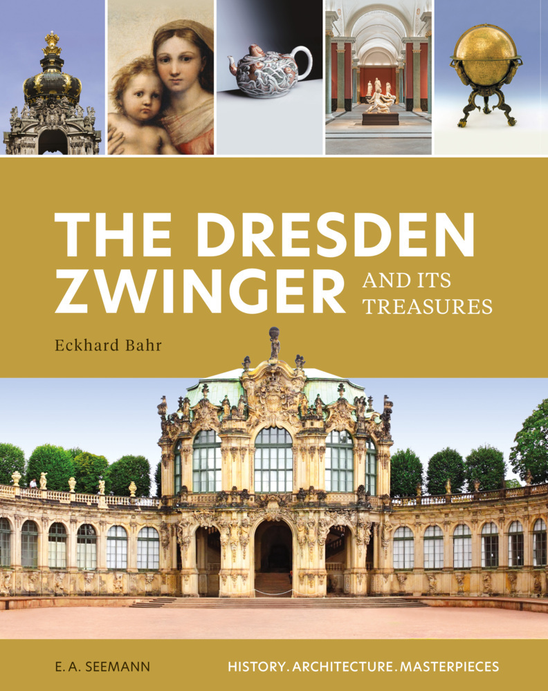 Cover: 9783865024589 | The Dresden Zwinger and its Treasures | Eckhard Bahr | Buch | 128 S.