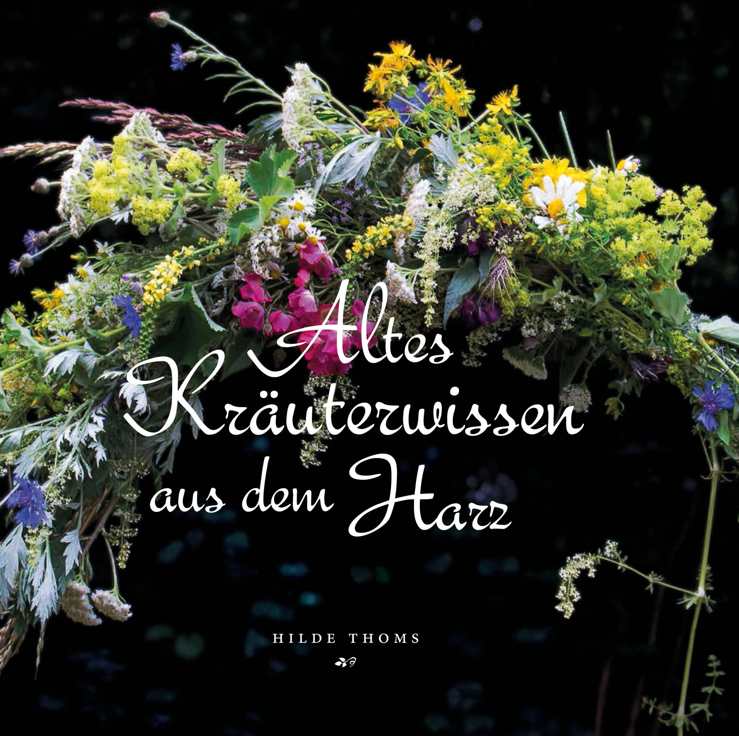 Cover: 9783942115964 | Altes Kräuterwissen aus dem Harz | Hilde Thoms | Buch | 232 S. | 2015